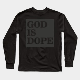 GOD IS DOPE Long Sleeve T-Shirt